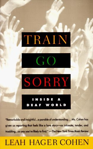 TRAIN GO SORRY: Inside a Deaf World, by Leah Hager Cohen