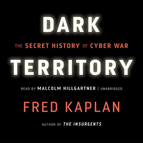 Download Dark Territory: The Secret History of Cyber War