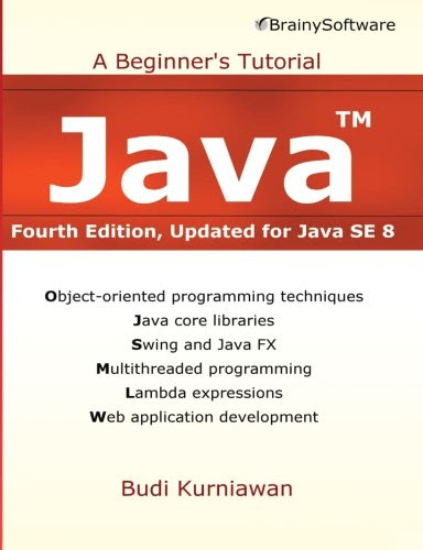 Java: A Beginner's Tutorial, Updated for Java SE 8, by Budi Kurniawan
