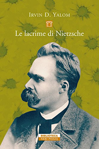 Le lacrime di Nietzsche (Biblioteca) (Italian Edition)By Irvin D. Yalom