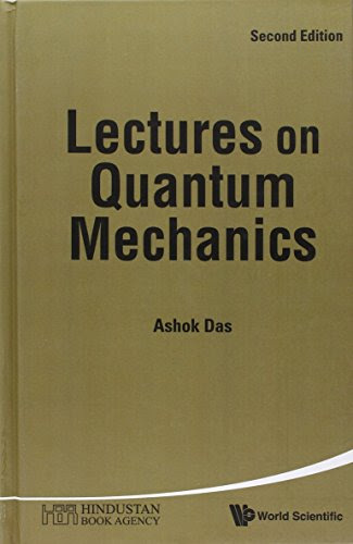 Lectures On Quantum Mechanics (2nd Edition)By Ashok Das
