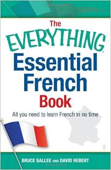The Everything Essential French Book: All You Need to Learn French in ...