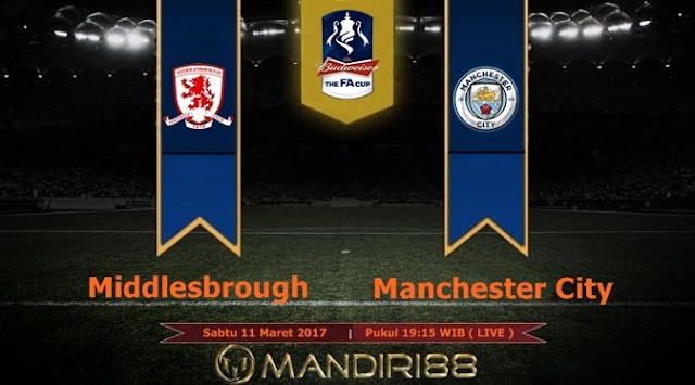  Prediksi Bola : Middlesbrough Vs Manchester City , Sabtu 11 Maret 2017 Pkl 19.15 WIB
