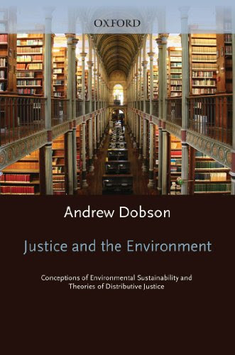 Justice and the Environment: Conceptions of Environmental Sustainability and Theories of Distributive Justice, by Dobson Andrew