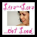 Live and Love…Out Loud
