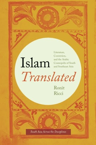 Islam Translated: Literature, Conversion, and the Arabic Cosmopolis of South and Southeast Asia (South Asia Across the Disciplines), by Ro