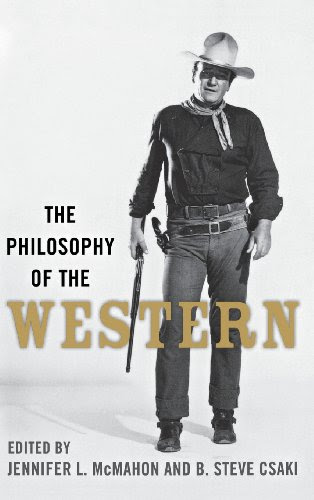 The Philosophy of the Western (Philosophy Of Popular Culture)