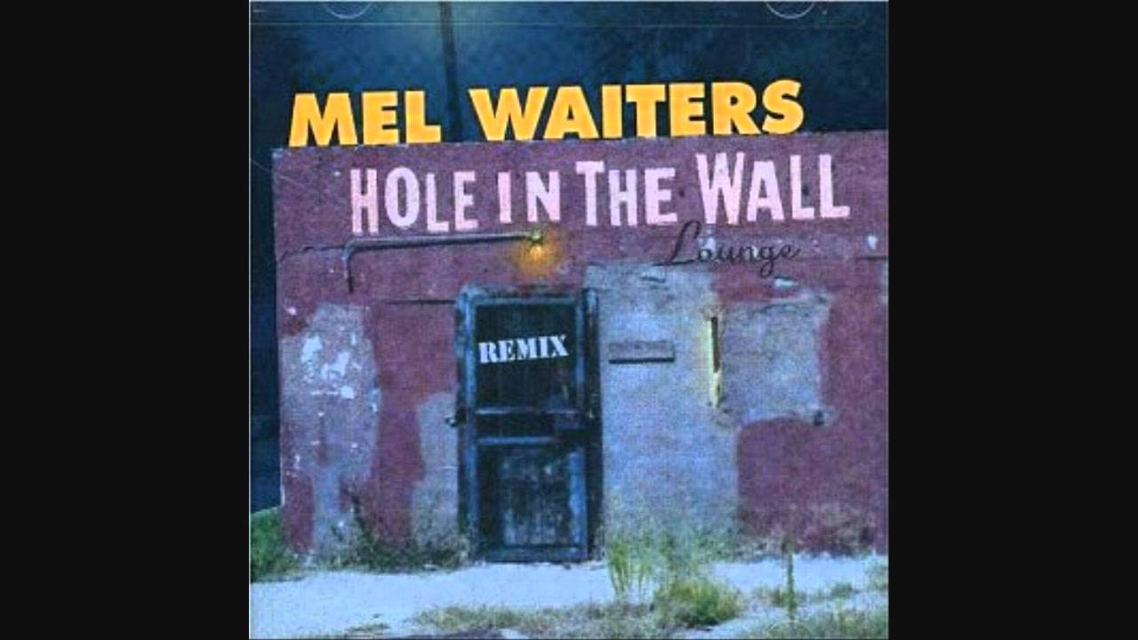 Mel Waiters- Hole In The Wall - YouTube