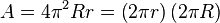 A = 4 \pi^2 R r = \left( 2\pi r \right) \left(2 \pi R \right) \,