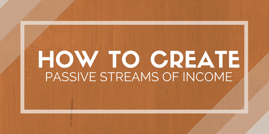 How to Create Passive Streams of Income | Dream Home Based ...
