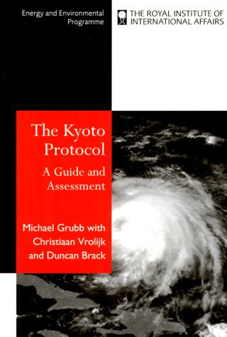 The Kyoto Protocol: A Guide and Assessment (Royal Institute of International Affairs), by Michael Grubb