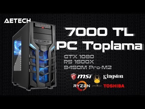 7000 TL PC Toplama Rehberi, Sistem Toplama, AETech, R5 1600x, GTX1080, B450M, 2018