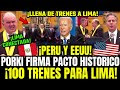 BRAVO! PORKY Y EEUU FIRMAN ACUERDO HISTÓRICO PARA ROMPERLA CON TRENES EN LIMA Y GRAN RED FERROVIARIA