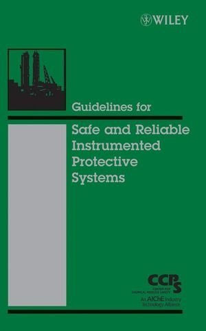Guidelines for Safe and Reliable Instrumented Protective Systems 1st edition