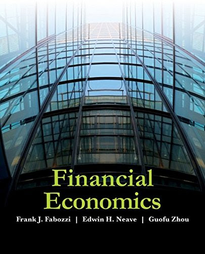 Financial Economics, by Frank J. Fabozzi, Edwin H. Neave, Guofu Zhou