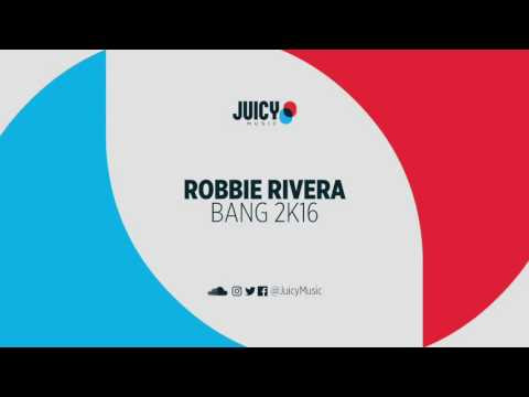 Robbie Rivera - Bang 2k16