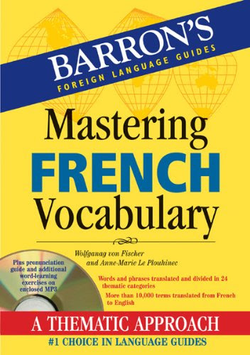 Mastering French Vocabulary with Audio MP3: A Thematic Approach (Barron's Foreign Language Guides)By Wolfgang Fischer, Anne-Marie Le Plo