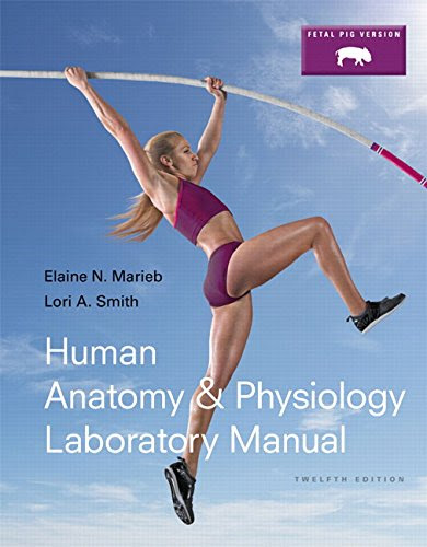 Human Anatomy & Physiology Laboratory Manual, Fetal Pig Version (12th Edition) (Marieb & Hoehn Human Anatomy & Physiology Lab Manuals)By