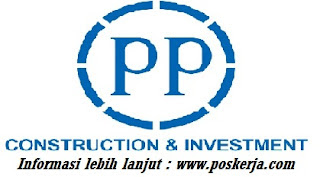 Lowongan Kerja Terbaru PT PP Oktober 2017