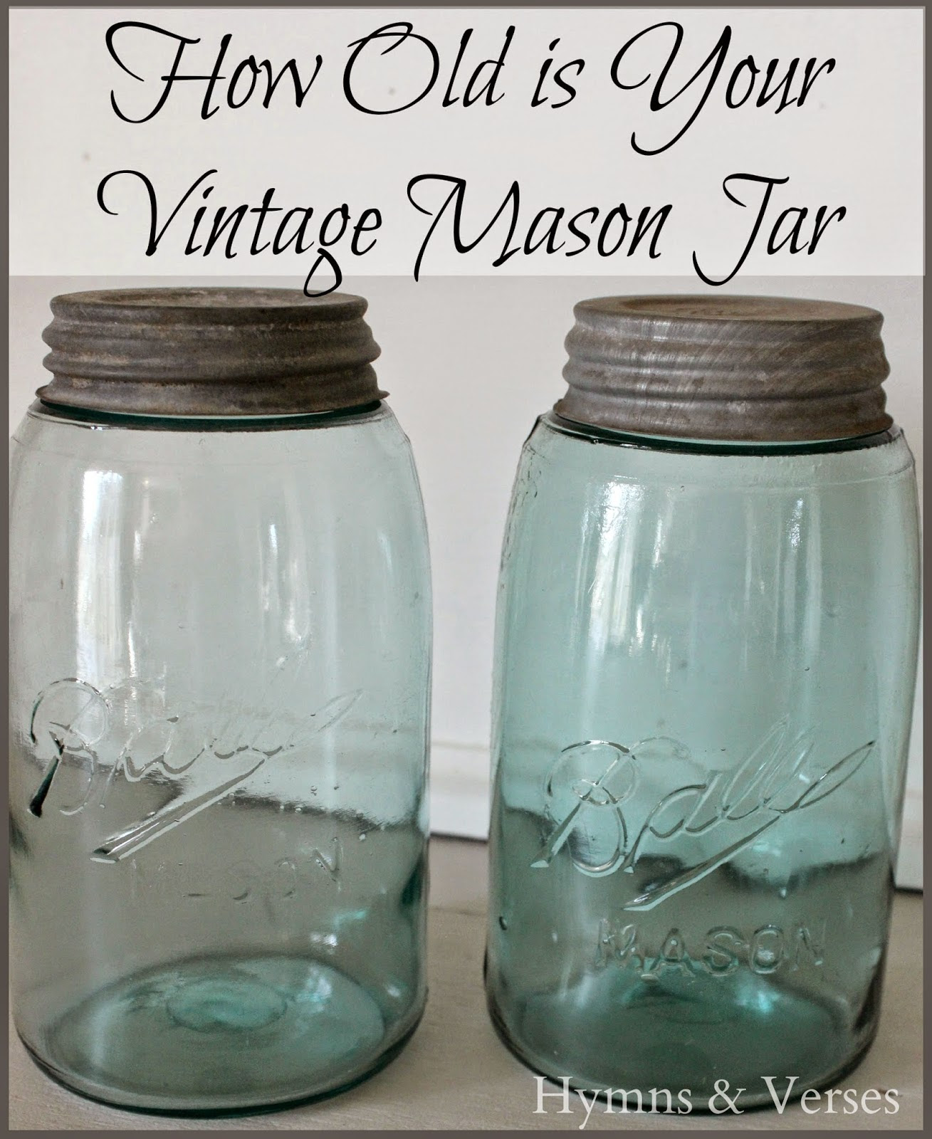 How Old is Your Vintage Mason Jar? - Hymns and Verses