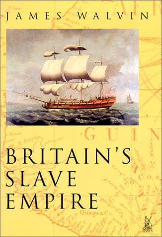 Britain's Slave Empire, by James Walvin