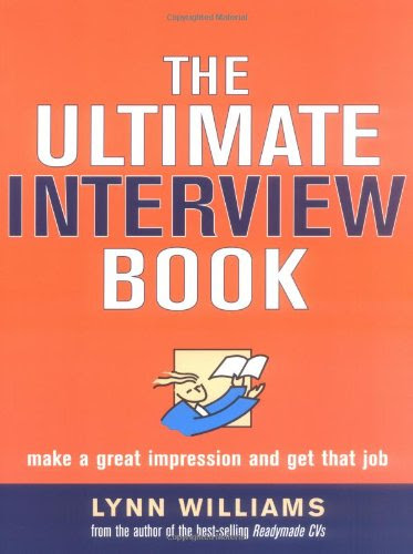 The Ultimate Interview Book: Make a Great Impression and Get That Job, by Lynn Williams