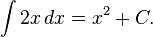 \int 2x\, dx = x^2 + C.