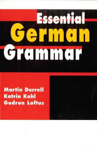 Essential German Grammar (Essential Language Grammars), by Martin Durrell, Katrin Kohl, Gudrun Loftus, Claudia Kaiser