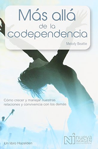 Mas Alla de la Codependencia: Como Crecer y Manejar nuestras relaciones y Convivencia Con Los DemasBy Melody Beattie