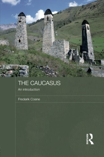 The Caucasus - An Introduction (Routledge Contemporary Russia and Eastern Europe), by Frederik Coene