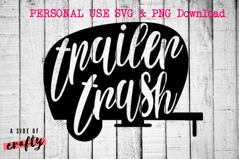 Download Free 177 Trailer Trash Free Svg SVG PNG EPS DXF File for Cricut, Silhouette and Other Machine