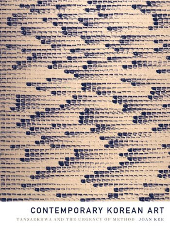 Contemporary Korean Art: Tansaekhwa and the Urgency of Method, by Joan Kee