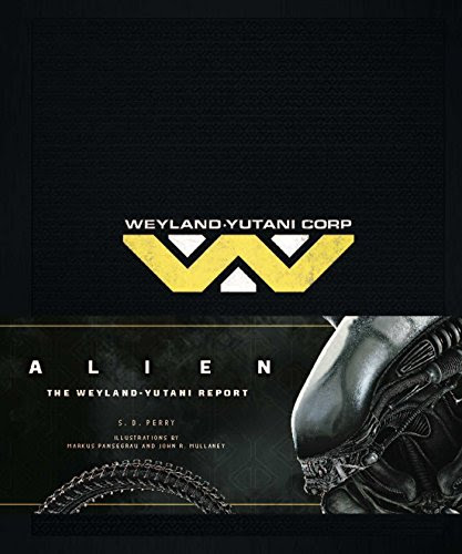Alien: The Weyland-Yutani Report, by S. D Perry