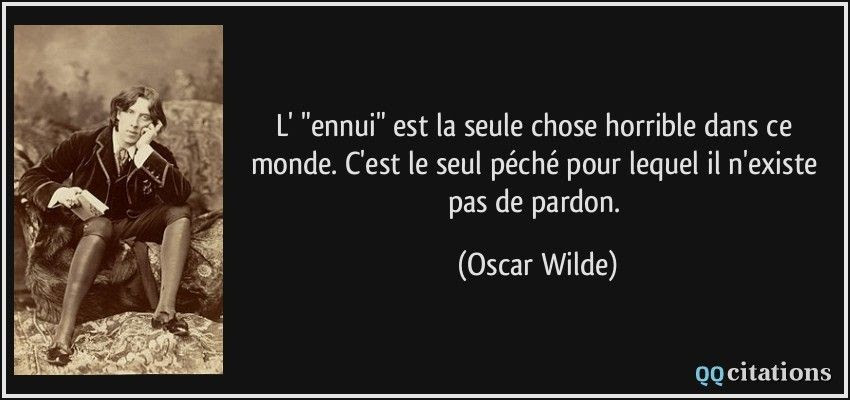 L Ennui 25 Citations Sur Le Theme Au Risque D Ennuyer Si L On