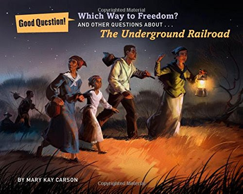 Which Way to Freedom?: And Other Questions About the Underground Railroad (Good Question!), by Mary Kay Carson