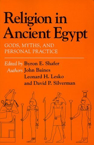 Religion in Ancient Egypt: Gods, Myths, and Personal Practice: 1st (First) Edition, by David Silverman, Leonard H. Lesko, Byron E. Shafer