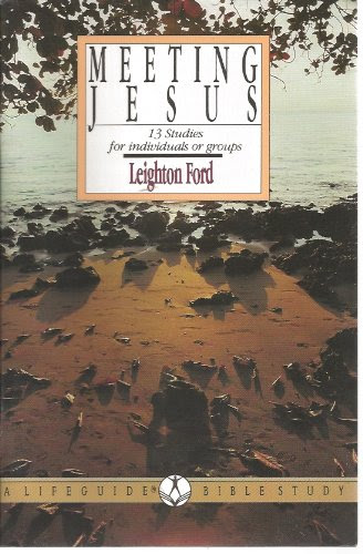 Meeting Jesus 13 Studies for Individuals or Groups, by Leighton Ford