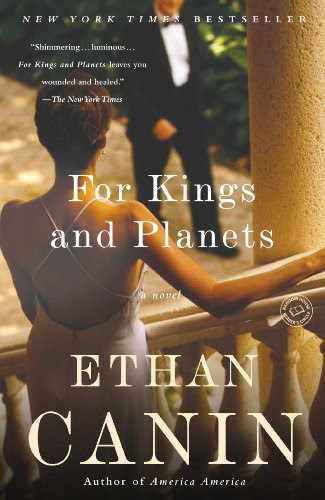 For Kings and Planets: A Novel, by Ethan Canin For Kings and Planets: A Novel, by Ethan Canin