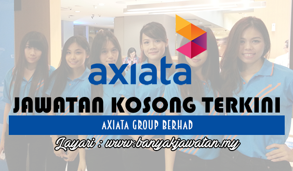 Jawatan Kosong 2017 di Axiata Group Berhad www.banyakjawatan.my