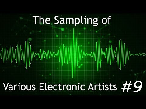 The Sampling of Various Electronic Artists #9