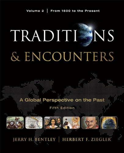 Traditions & Encounters, Volume 2 From 1500 to the Present., by Jerry Bentley, Herbert Ziegler