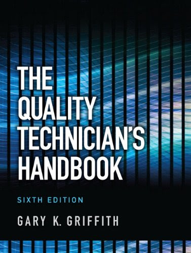 The Quality Technician's Handbook (6th Edition)By Gary K. Griffith