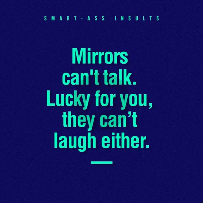 Things To Say To Roast Your Friends - 18 Good Roasts For Friends | 18 Brutal Insults For Bestie - Stupid people can believe in anything, so you can believe in yourself!