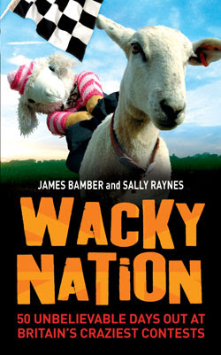 Wacky Nation: 50 Unbelievable Days out at Britain's 