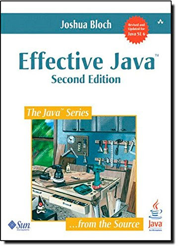 Effective Java (2nd Edition), by Joshua Bloch
