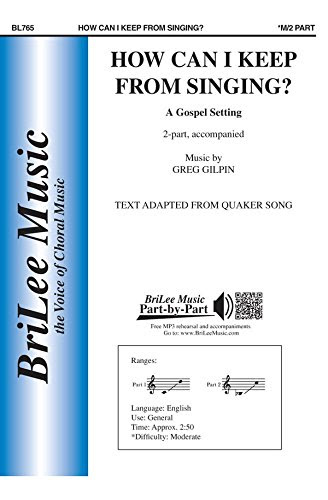 How Can I Keep From Singing? - Greg Gilpin - Carl Fischer - Two-part Treble Voices, Keyboard - Two-part Chorus - BL765, by Greg Gilpin