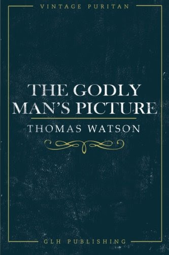 The Godly Man's Picture (Vintage Puritan), by Thomas Watson