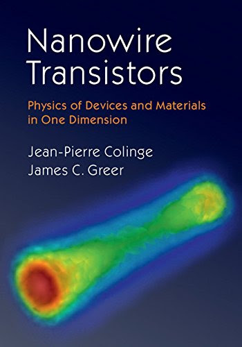 Nanowire Transistors: Physics of Devices and Materials in One DimensionBy Jean-Pierre Colinge, James C. Greer