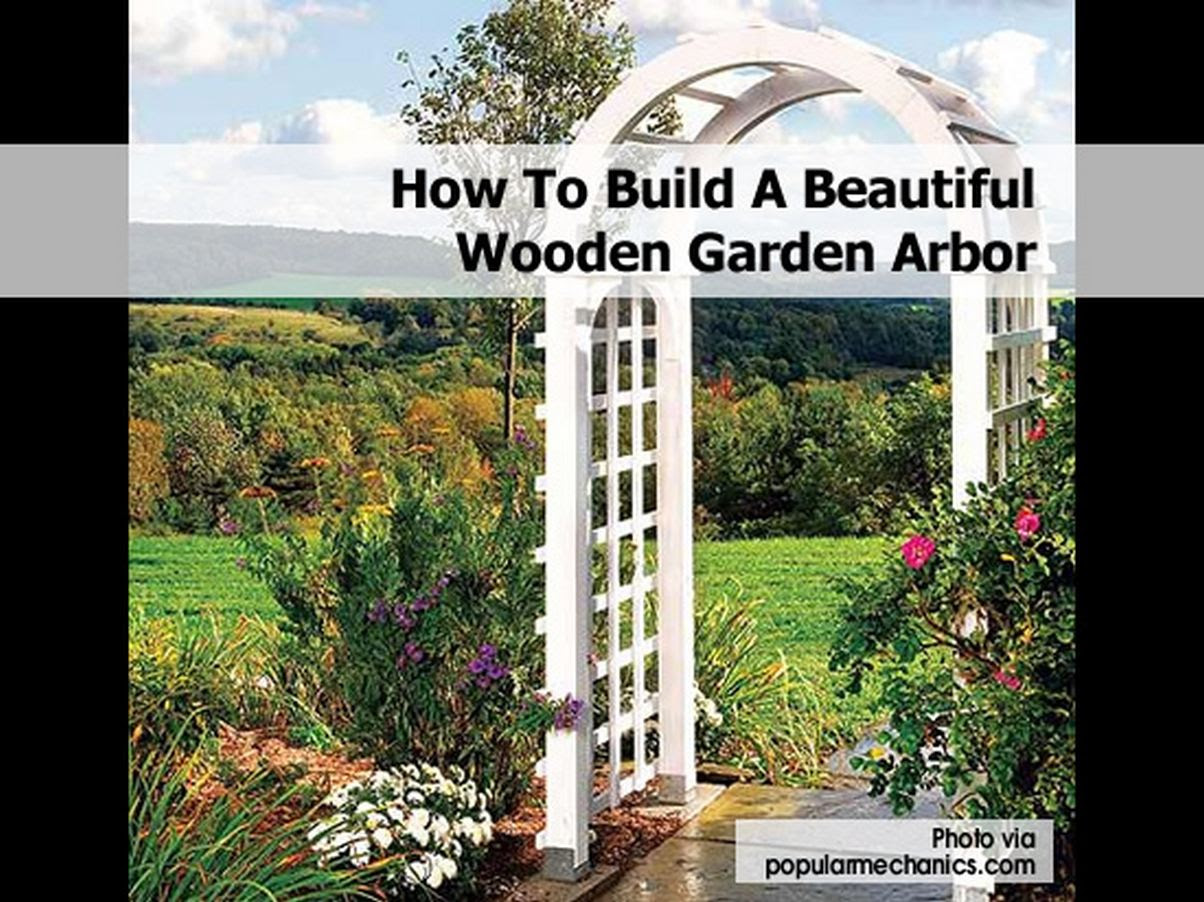 How To Build A Beautiful Wooden Garden Arbor