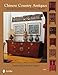 Chinese Country Antiques: Vernacular Furniture and Accessories, C.1780-1920